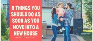 8 Things You Should Do as Soon as You Move into a New House